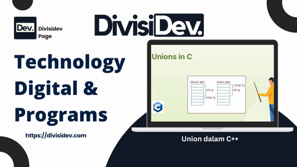 Memahami Union dalam C++: Pengertian, Aturan, dan Contoh Penerapannya